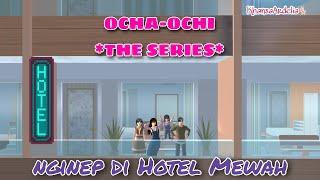 NGINEP DI HOTEL MEWAH  #55 OCHA-OCHI THE SERIES  DRAMA SAKURA SCHOOL SIMULATOR