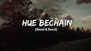 Hue Bechain - Slowed & Reverb  Yaseer Desai  Sad Song