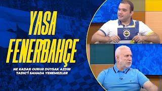 Ne Kadar Gurur Duysak Azdır  Tadic’i Sahada Yenemezler  YAŞA FENERBAHÇE