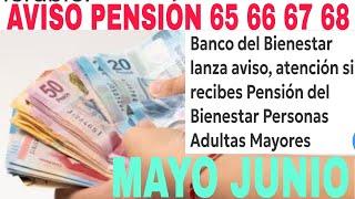 AVISO ADULTOS MAYORES 65 66 67 68 PAGO PENSIÓN BIENESTAR BANCO DEL BIENESTAR.