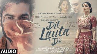 Dil Lauta Do Audio Track  Jubin Nautiyal Payal Dev  Sunny K Saiyami K  Kunaal V  Navjit B