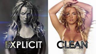 Britney Spears - Songs That Were Censored Explicit VS Clean Versions