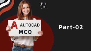 Top 100 AutoCAD MCQ for Job Interview  Part - 02