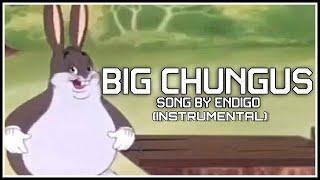 BIG CHUNGUS  Official Main Theme  Song by Endigo Instrumental