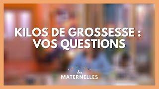 Kilos de grossesse  vos questions - La Maison des maternelles #LMDM