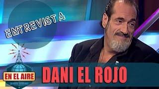 Buenafuente entrevista a Dani El Rojo - En el aire