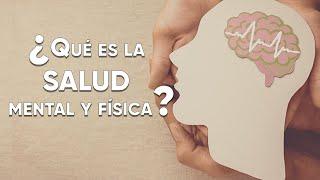 ¿Qué es la salud mental y física? ‍️🩺