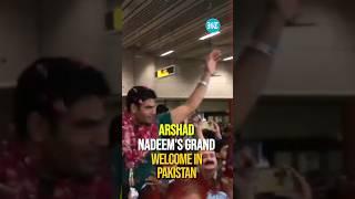 Arshad Nadeem Receives Grand Welcome In Pakistan After Winning Olympic Gold