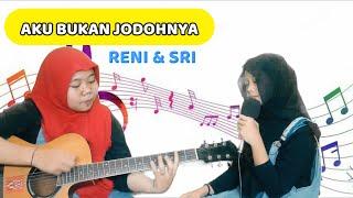 AKU BUKAN JODOHNYA - TRI SUAKA Cover RENI & SRI Sahabat Cantik