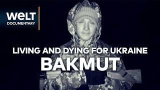 BLOODSHED IN BAKHMUT Fearless Fighters in Ukraines Deadliest Meat Grinder  WELT Documentary