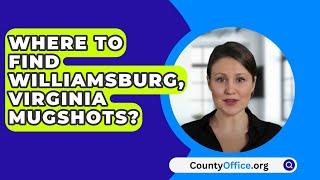 Where To Find Williamsburg Virginia Mugshots? - CountyOffice.org