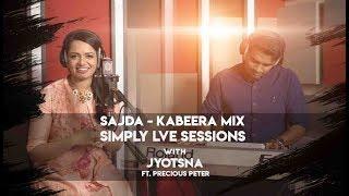 Sajda-Kabeera mix - SIMPLY LIVE SESSIONS with Jyotsna Ft Precious Peter