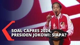 Presiden Jokowi soal Capres 2024 Ketika Saatnya Tepat Saya Akan Tanya Siapa?