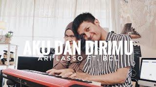 AKU DAN DIRIMU - ARI LASSO FT. BCL  COVER BY ALDHI RAHMAN  NADYAMAHDIII 