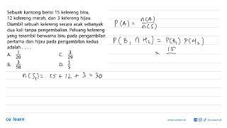 Sebuah kantong berisi 15 kelereng biru 12 kelereng merah dan 3 kelereng hijau. Diambil sebuah k...