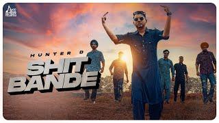 Shit Bande Official Video Hunter D  Pardeep Malak  Sembhy K  Punjabi Songs 2022
