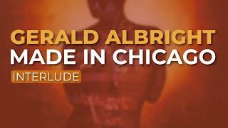 Gerald Albright - Made In Chicago Interlude Official Audio