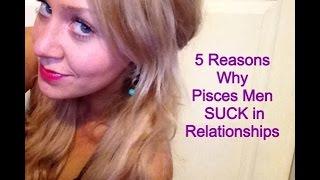 5 Reasons Why Pisces Men SUCK in Relationships