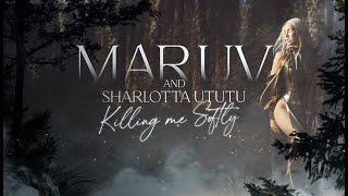 MARUV & SHARLOTTA UTUTU – Killing Me Softly Official Music Video