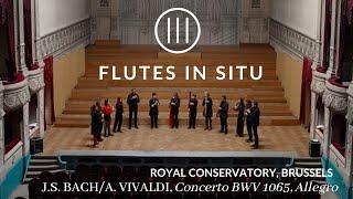 Flutes in situ S2 E7- J.S. BACHA. VIVALDI Concerto BWV 1065 Allegro. Royal Conservatory Brussels