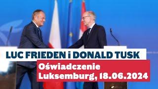 Donald Tusk i Luc Frieden  Oświadczenie 18.06.2024 Luksemburg