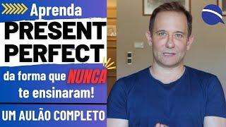 Aprenda Present Perfect da forma que nunca te ensinaram  Um aulão completo