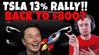 TSLA HUGE 13% RALLY WILL TSLA GO TO $800?