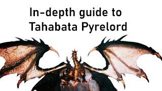 In depth guide of Tahabata Pyrelord - S rank Dark Poeta final boss