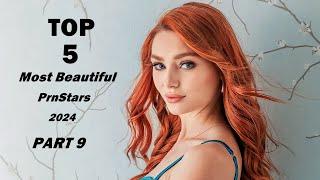 Top 5 Most Beautiful Prnstars 2024  Part 9  Beauty List