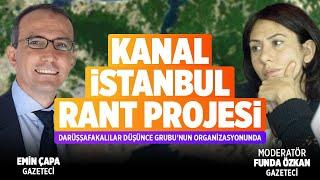 KANAL İSTANBUL RANT PROJESİ  Emin Çapa