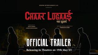 CHAAR LUGAAI - Official Trailer  Releasing In Cinemas on 19th May 2023