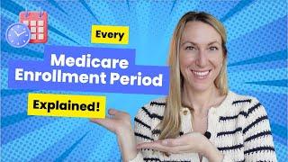 Every Medicare Enrollment Period Explained