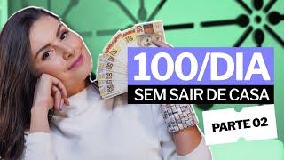 MAIS dicas para GANHAR 100 REAIS POR DIA COM RENDA EXTRA - todas sem precisar suar o suvaco