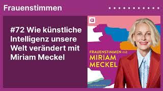 #72 Wie künstliche Intelligenz unsere Welt verändert mit Miriam Meckel  Podcast »Frauenstimmen«