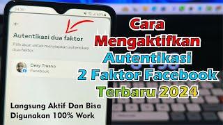 Cara Mengaktifkan Autentikasi Dua Faktor Facebook Terbaru 2024