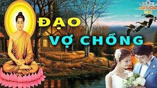 Đêm Trằn Trọc Khó Ngủ Hãy Nghe Lời Phật Dạy Về ĐẠO VỢ CHỒNG Rất Hay - Nghe 1 Lần Thấm Cả Đời