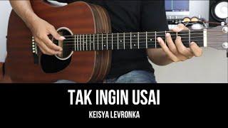 Tak Ingin Usai - Keisya Levronka  Tutorial Chord Gitar Mudah dan Lirik