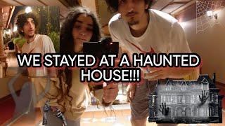 WE STAYED AT A HAUNTED HOUSE FOR 5 NIGHTS