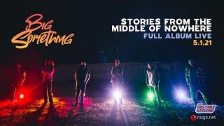 Big Something - Big Time Rewind Ep. 3 Stories From The Middle of Nowhere Live Full Album