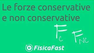 Le forze conservative e non conservative lezione di fisica