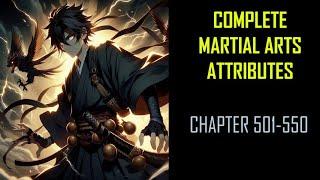 COMPLETE MARTIAL ARTS ATTRIBUTES Audiobook Chapters 501-550