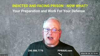 INDICTED Your Preparation and Participation In Your Defense