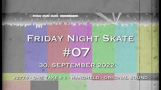 Friday Night Skate Copenhagen #07-2022 - ONE TAKE #1 - #2774