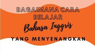 BAHASA INDONESIA Bagaimana Cara Belajar Bahasa Inggris yang Menyenangkan  VCT Batch 9 Session 2