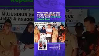 Ortu Murid yang Lapor #Pungli Meminta Maaf dan Terima Kasih Ke #PemudaPancasila dan #KepalaDesa