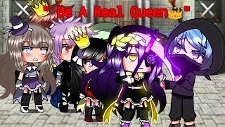 Be A Real Queen original storylinegacha meme