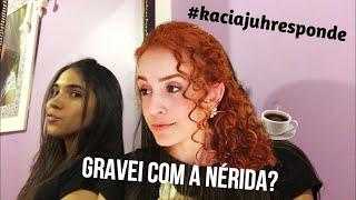 GRAVEI COM A NÉRIDA BARBOSA? KACIAJUHRESPONDE