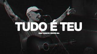 Tudo é Teu Ao Vivo • DROPS