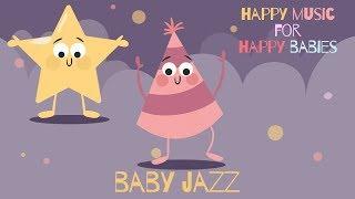 Happy Instrumental Jazz for Kids in the Classroom - Baby Jazz - Happy Music for Happy Babies -