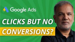 Google Ads Clicks But No Leads - Are Google Ads Getting You Clicks But No Conversions?